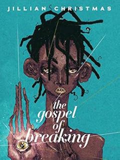 [ACCESS] EBOOK EPUB KINDLE PDF The Gospel of Breaking by Jillian Christmas 📍