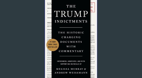 READ [E-book] The Trump Indictments: The Historic Charging Documents with Commentary