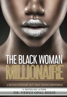 View [EPUB KINDLE PDF EBOOK] The Black Woman Millionaire: A Revolutionary Act that DEFIES Impossible