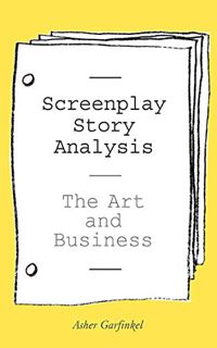 [VIEW] EPUB KINDLE PDF EBOOK Screenplay Story Analysis by  Asher Garfinkel 🗃️