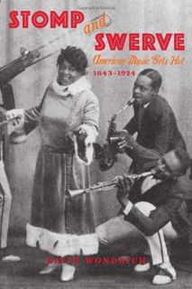 [View] KINDLE PDF EBOOK EPUB Stomp and Swerve: American Music Gets Hot, 1843–1924 by  David Wondrich