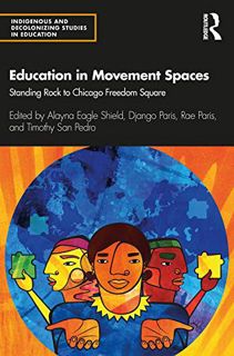 [READ] [KINDLE PDF EBOOK EPUB] Education in Movement Spaces: Standing Rock to Chicago Freedom Square