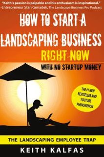 [VIEW] EPUB KINDLE PDF EBOOK How to Start a Landscaping Business: RIGHT NOW With NO Startup Money by