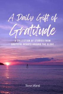 ACCESS EBOOK EPUB KINDLE PDF A Daily Gift of Gratitude: A Collection of Stories from Grateful Hearts