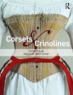 [GET] [EBOOK EPUB KINDLE PDF] Corsets and Crinolines by  Norah Waugh &  Judith Dolan ✉️