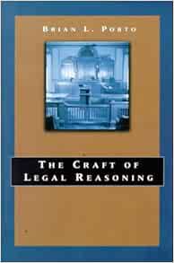 GET [EPUB KINDLE PDF EBOOK] The Craft of Legal Reasoning by Brian L. Porto,Calvin C. Jillson 💔