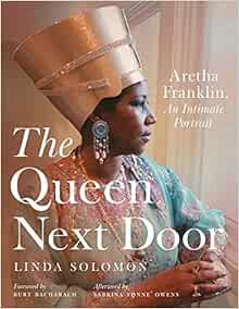 READ KINDLE PDF EBOOK EPUB The Queen Next Door: Aretha Franklin, An Intimate Portrait (Painted Turtl