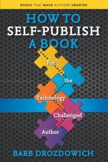 [View] [EBOOK EPUB KINDLE PDF] How to Self-Publish A Book: For the Technology Challenged Author (Boo