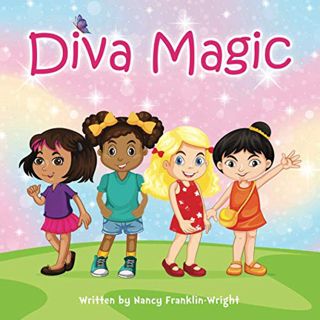 GET [EPUB KINDLE PDF EBOOK] Diva Magic: How to Empower Your Little Girl with Self-Confidence, Divers