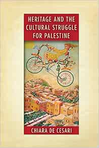 [GET] [EPUB KINDLE PDF EBOOK] Heritage and the Cultural Struggle for Palestine (Stanford Studies in