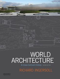 [View] EPUB KINDLE PDF EBOOK World Architecture: A Cross-Cultural History by  Richard Ingersoll 💝