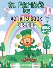 Get [PDF EBOOK EPUB KINDLE] St Patricks gifts for kids: St Patricks activities for kids: St. Patrick