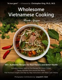 [ACCESS] [KINDLE PDF EBOOK EPUB] Wholesome Vietnamese Cooking: 100+ Authentic Recipes for Real Flavo