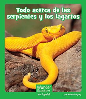 [Read] KINDLE PDF EBOOK EPUB Todo acerca de las serpientes y los lagartos (Wonder Readers Spanish Ea