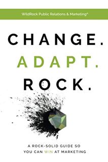 [READ] [PDF EBOOK EPUB KINDLE] Change. Adapt. Rock.: A Rock-Solid Guide So You Can WIN at Marketing