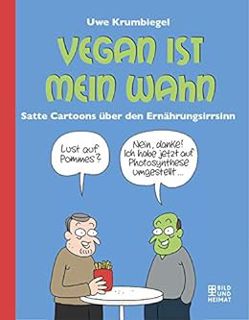 Access [EBOOK EPUB KINDLE PDF] Vegan ist mein Wahn: Satte Cartoons über den Ernährungsirrsinn (Germa