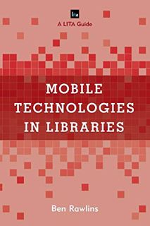 GET PDF EBOOK EPUB KINDLE Mobile Technologies in Libraries: A LITA Guide (LITA Guides) by  Ben Rawli
