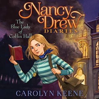 GET [PDF EBOOK EPUB KINDLE] The Blue Lady of Coffin Hall: Nancy Drew Diaries, Book 23 by  Carolyn Ke