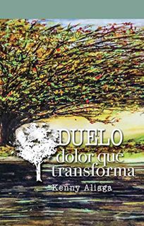 [READ] [KINDLE PDF EBOOK EPUB] DUELO: Dolor que Transforma (Spanish Edition) by  Kenny Aliaga,JJ Sta