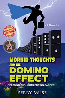 Access PDF EBOOK EPUB KINDLE Morbid Thoughts and the Domino Effect: Passing Thoughts During Cancer b
