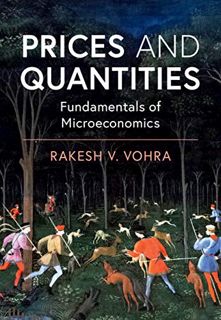 ACCESS EPUB KINDLE PDF EBOOK Prices and Quantities: Fundamentals of Microeconomics by  Rakesh V. Voh