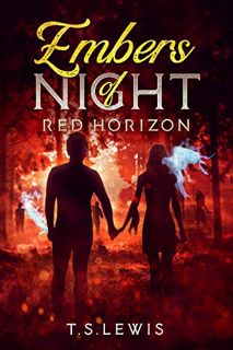 GET [EPUB KINDLE PDF EBOOK] Embers Of Night: Red Horizon by  Taylor Lewis 📜