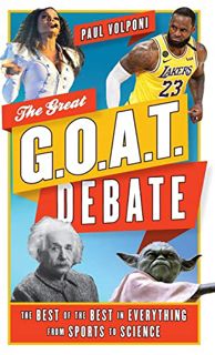 Access [KINDLE PDF EBOOK EPUB] The Great G.O.A.T. Debate: The Best of the Best in Everything from Sp