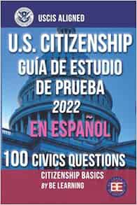 [View] PDF EBOOK EPUB KINDLE Citizenship Basics U.S. Citizenship Test Study Guide en Español: 100 Ci