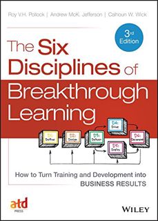 VIEW KINDLE PDF EBOOK EPUB The Six Disciplines of Breakthrough Learning: How to Turn Training and De