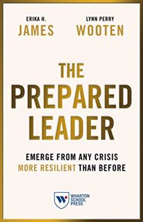 Get [EBOOK EPUB KINDLE PDF] The Prepared Leader: Emerge from Any Crisis More Resilient Than Before b