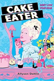 GET [KINDLE PDF EBOOK EPUB] Cake Eater by Allyson Dahlin 🖋️