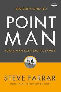 [Access] [EBOOK EPUB KINDLE PDF] Point Man, Revised and Updated: How a Man Can Lead His Family by  S
