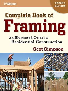 ACCESS [EPUB KINDLE PDF EBOOK] Complete Book of Framing: An Illustrated Guide for Residential Constr
