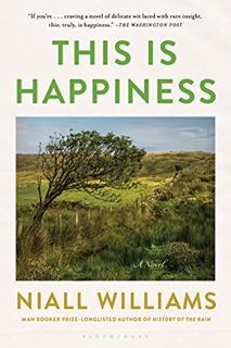 [VIEW] [EPUB KINDLE PDF EBOOK] This Is Happiness by  Niall Williams 📝
