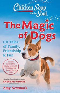 [READ] EPUB KINDLE PDF EBOOK Chicken Soup for the Soul: The Magic of Dogs: 101 Tales of Family, Frie