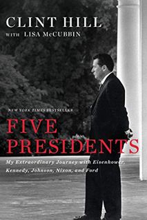 [Read] KINDLE PDF EBOOK EPUB Five Presidents: My Extraordinary Journey with Eisenhower, Kennedy, Joh