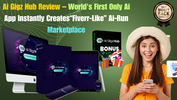 Ai Gigz Hub Review – World's First Only Ai App Instantly Creates“Fiverr-Like” Ai-Run Marketplace