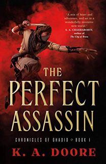 [Access] EBOOK EPUB KINDLE PDF The Perfect Assassin: Book 1 in the Chronicles of Ghadid by  K. A. Do