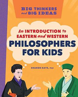 ACCESS [PDF EBOOK EPUB KINDLE] Big Thinkers and Big Ideas: An Introduction to Eastern and Western Ph