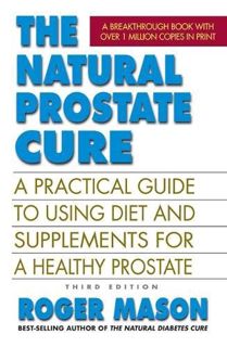 [GET] KINDLE PDF EBOOK EPUB The Natural Prostate Cure, Third Edition: A Practical Guide to Using Die
