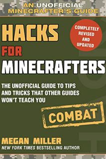 VIEW EPUB KINDLE PDF EBOOK Hacks for Minecrafters: Combat Edition: The Unofficial Guide to Tips and