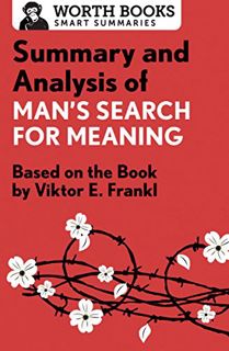 [ACCESS] PDF EBOOK EPUB KINDLE Summary and Analysis of Man's Search for Meaning: Based on the Book b