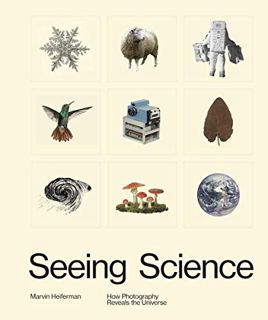 READ [EBOOK EPUB KINDLE PDF] Seeing Science: How Photography Reveals the Universe by  Marvin Heiferm