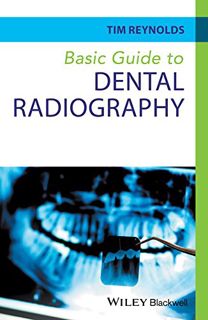 [Access] [EPUB KINDLE PDF EBOOK] Basic Guide to Dental Radiography by  Tim Reynolds 📗