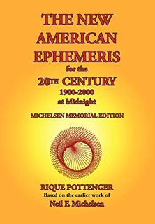 View [EBOOK EPUB KINDLE PDF] The New American Ephemeris for the 20th Century, 1900-2000 at Midnight