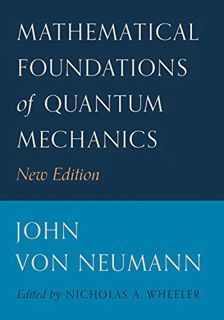 Access [EBOOK EPUB KINDLE PDF] Mathematical Foundations of Quantum Mechanics: New Edition (Princeton