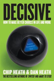 Access [KINDLE PDF EBOOK EPUB] Decisive: How to Make Better Choices in Life and Work by  Chip Heath