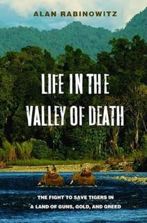 [VIEW] EBOOK EPUB KINDLE PDF Life in the Valley of Death: The Fight to Save Tigers in a Land of Guns