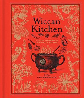 [ACCESS] [PDF EBOOK EPUB KINDLE] Wiccan Kitchen: A Guide to Magical Cooking & Recipes (Volume 7) (Th