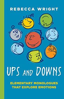 [VIEW] PDF EBOOK EPUB KINDLE Ups and Downs: Elementary Monologues That Explore Emotions by  Rebecca